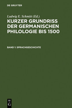 Kurzer Grundriß der germanischen Philologie bis 1500 / Sprachgeschichte von Schmitt,  Ludwig E