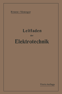 Kurzer Leitfaden der Elektrotechnik von Krause,  Rudolf, Vieweger,  H.