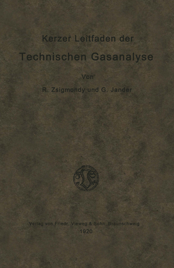 Kurzer Leitfaden der Technischen Gasanalyse von Zsigmondy,  Richard