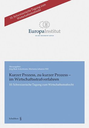 Kurzer Prozess, zu kurzer Prozess – im Wirtschaftsstrafverfahren von Ackermann,  Jürg-Beat, Hilf,  Marianna Johanna