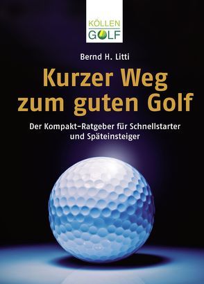 Kurzer Weg zum guten Golf von Litti,  Bernd H.