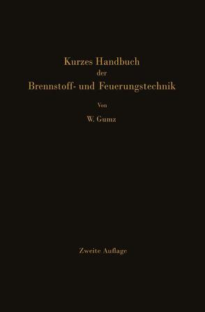 Kurzes Handbuch der Brennstoff- und Feuerungstechnik von Gumz,  Wilhelm