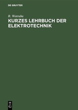 Kurzes Lehrbuch der Elektrotechnik von Wotruba,  R.