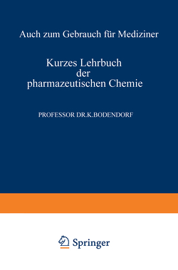 Kurzes Lehrbuch der Pharmazeutischen Chemie von Bodendorf,  Kurt