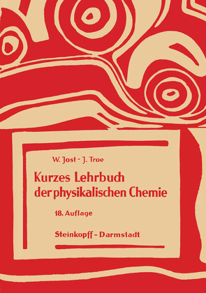 Kurzes Lehrbuch der Physikalischen Chemie von Jost,  W., Troe,  J.