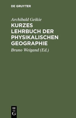 Kurzes Lehrbuch der physikalischen Geographie von Geikie,  Archibald, Weigand,  Bruno