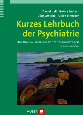 Kurzes Lehrbuch der Psychiatrie von Endrass,  Jérôme, Hell,  Daniel, Schnyder,  Ulrich, Vontobel,  Jürg