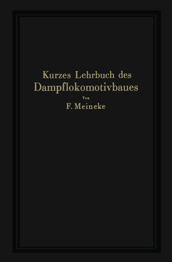 Kurzes Lehrbuch des Dampflokomotivbaues von Meineke,  F.