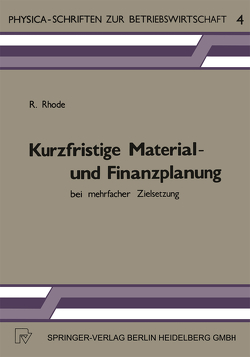 Kurzfristige Material- und Finanzplanung bei mehrfacher Zielsetzung von Rhode,  R.