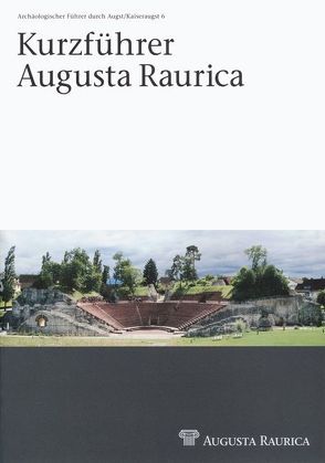 Kurzführer Augusta Raurica von Pfäffli,  Barbara