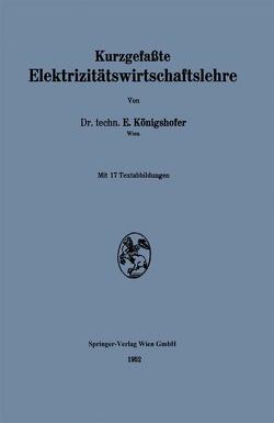 Kurzgefaßte Elektrizitätswirtschaftslehre von Königshofer,  Erwin