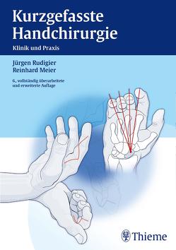 Kurzgefasste Handchirurgie von Meier,  Reinhard, Rudigier,  Jürgen