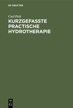 Kurzgefasste practische Hydrotherapie von Pick,  Carl