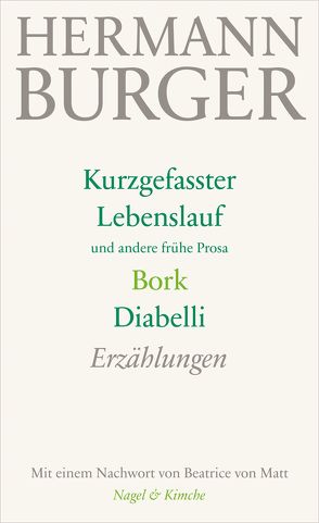 Kurzgefasster Lebenslauf und andere frühe Prosa. Bork. Diabelli von Burger,  Hermann, von Matt,  Beatrice, Zumsteg,  Simon