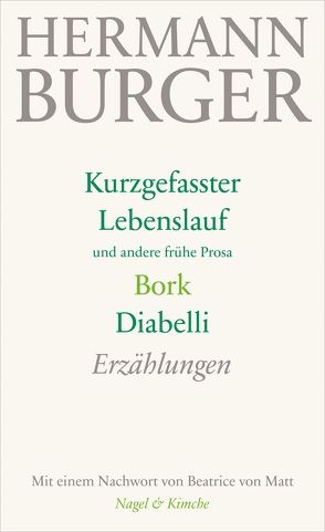 Kurzgefasster Lebenslauf und andere frühe Prosa. Bork. Diabelli von Burger,  Hermann, von Matt,  Beatrice, Zumsteg,  Simon