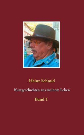 Kurzgeschichten aus meinem Leben von Schmid,  Heinz