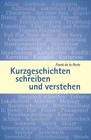 Kurzgeschichten schreiben und verstehen von de la Porte,  Frank