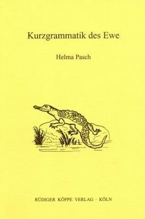 Kurzgrammatik des Ewe von Heine,  Bernd, Möhlig,  Wilhelm J.G., Pasch,  Helma