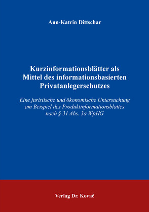 Kurzinformationsblätter als Mittel des informationsbasierten Privatanlegerschutzes von Dittschar,  Ann-Katrin