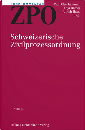 Kurzkommentar ZPO von Baumgartner,  Samuel, Brunner,  Alexander, Brunner,  Katrin, Dasser,  Felix, Domej,  Tanja, Droese,  Lorenz, Fraefel,  Christian, Gloor,  Urs, Haas,  Ulrich, Hoffmann-Nowotny,  Urs H., Jent-Sørensen,  Ingrid, Kiener,  Regina, Kofmel Ehrenzeller,  Sabine, Kölz,  Christian, Naegeli,  Georg, Oberhammer,  Paul, Richers,  Roman, Schlumpf,  Michael, Schott,  Markus, Sogo,  Miguel, Stalder,  Christian, Strub,  Yael, Tanner,  Martin, Umbricht Lukas,  Barbara, Vischer,  Moritz, Weber,  Philipp, Weber,  Roger