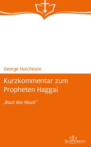 Kurzkommentar zum Propheten Haggai von Hutcheson,  George