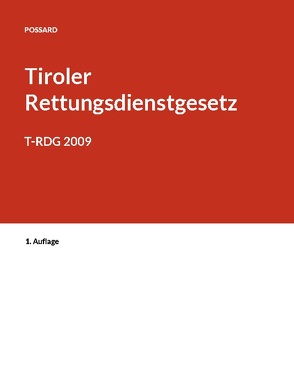 Kurzkommentar zum Tiroler Rettungsdienstgesetz von Possard,  Marlon