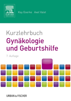 Kurzlehrbuch Gynäkologie und Geburtshilfe von Dangl,  Stefan, Goerke,  Kay, Holtermann,  Helmut, Raichle,  Gerda, Valet,  Axel