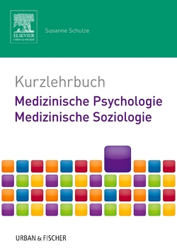 Kurzlehrbuch Medizinische Psychologie – Medizinische Soziologie von Dangl,  Stefan, Schulze,  Susanne