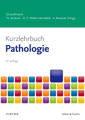Kurzlehrbuch Pathologie von Kirchner,  Thomas, Müller-Hermelink,  Hans Konrad, Roessner,  Albert
