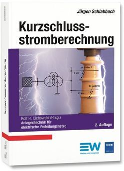 Kurzschlussstromberechnung von Cichowski,  Rolf Rüdiger, Schlabbach,  Jürgen