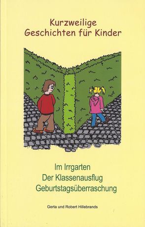 Kurzweilige Geschichten für Kinder von Feldkirchner,  Jennifer, Hillebrands,  Gerta, Hillebrands,  Heinz, Hillebrands,  Robert