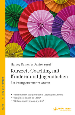 Kurzzeit-Coaching mit Kindern und Jugendlichen von Ratner,  Harvey, Seidel,  Isolde, Yusuf,  Denise