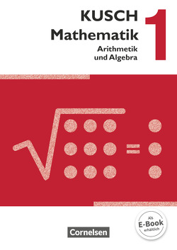 Kusch: Mathematik – Ausgabe 2013 – Band 1 von Boedeker,  Sandra, Glocke,  Theo, Gora,  Hermann, Klinge,  Gunnar, Kratzer,  Regina, Kusch,  Lothar, Roschmann,  Heidrun, Zare,  Gesine, Ziburske,  Heinz