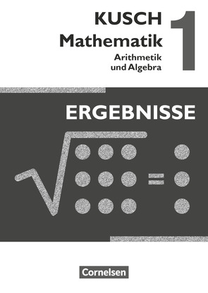 Kusch: Mathematik – Ausgabe 2013 – Band 1 von Boedeker,  Sandra, Glocke,  Theo, Gora,  Hermann, Klinge,  Gunnar, Kratzer,  Regina, Kusch,  Lothar, Roschmann,  Heidrun, Zare,  Gesine, Ziburske,  Heinz