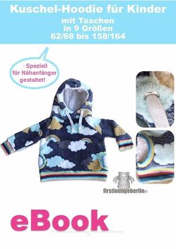 Kuschel-Hoodie Kinder Schnittmuster für Gr. 62 bis 164 von firstloungeberlin von Schille,  Ina