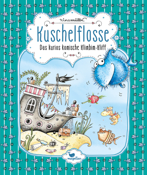 Kuschelflosse – Das kurios komische Klimbim-Kliff von Müller,  Nina