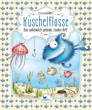 Kuschelflosse – Das unheimlich geheime Zauber-Riff von Müller,  Nina