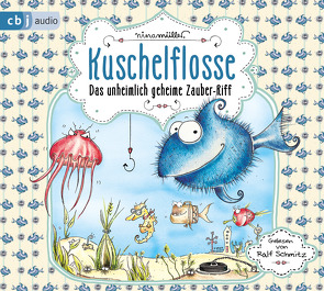 Kuschelflosse – Das unheimlich geheime Zauber-Riff von Müller,  Nina, Schmitz,  Ralf