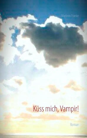 Küss mich, Vampir! von Franke,  Marleen