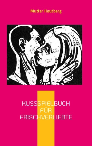 Kussspielbuch für Frischverliebte von Hautberg,  Mutter