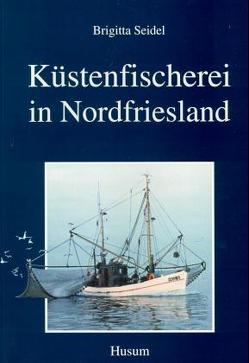 Küstenfischerei in Nordfriesland von Lengsfeld,  Klaus, Seidel,  Brigitta