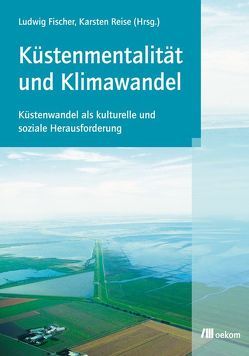 Küstenmentalität und Klimawandel von Fischer,  Ludwig, Reise,  Karsten