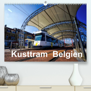 Kusttram Belgien (Premium, hochwertiger DIN A2 Wandkalender 2022, Kunstdruck in Hochglanz) von Poling,  André