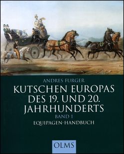 Kutschen Europas des 19. und 20. Jahrhunderts von Furger,  Andres