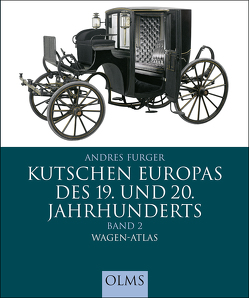 Kutschen Europas des 19. und 20. Jahrhunderts von Furger,  Andres