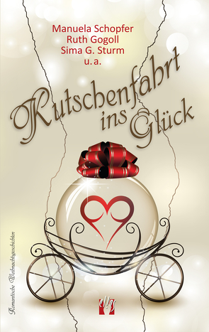 Kutschenfahrt ins Glück von Gogoll,  Ruth, Schopfer,  Manuela, Sturm,  Sima G., u.a.