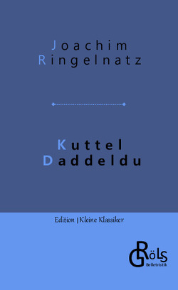 Kuttel Daddeldu von Gröls-Verlag,  Redaktion, Ringelnatz,  Joachim
