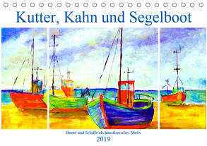 Kutter, Kahn und Segelboot – Boote und Schiffe als künstlerisches Motiv (Tischkalender 2019 DIN A5 quer) von Schimmack,  Michaela