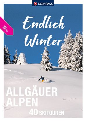 KOMPASS Endlich Winter – Allgäuer Alpen von Kolkmann,  Benedikt, Röder,  Felix