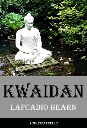 Kwaidan – Seltsame Geschichten und Studien aus Japan von Franzos,  Berta, Hearn,  Lafcadio, Lerch,  Klaus